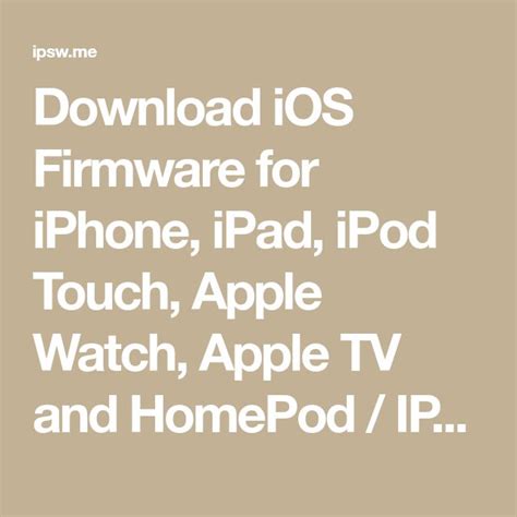 Download iOS Firmware for iPhone, iPad, iPod Touch, Apple .